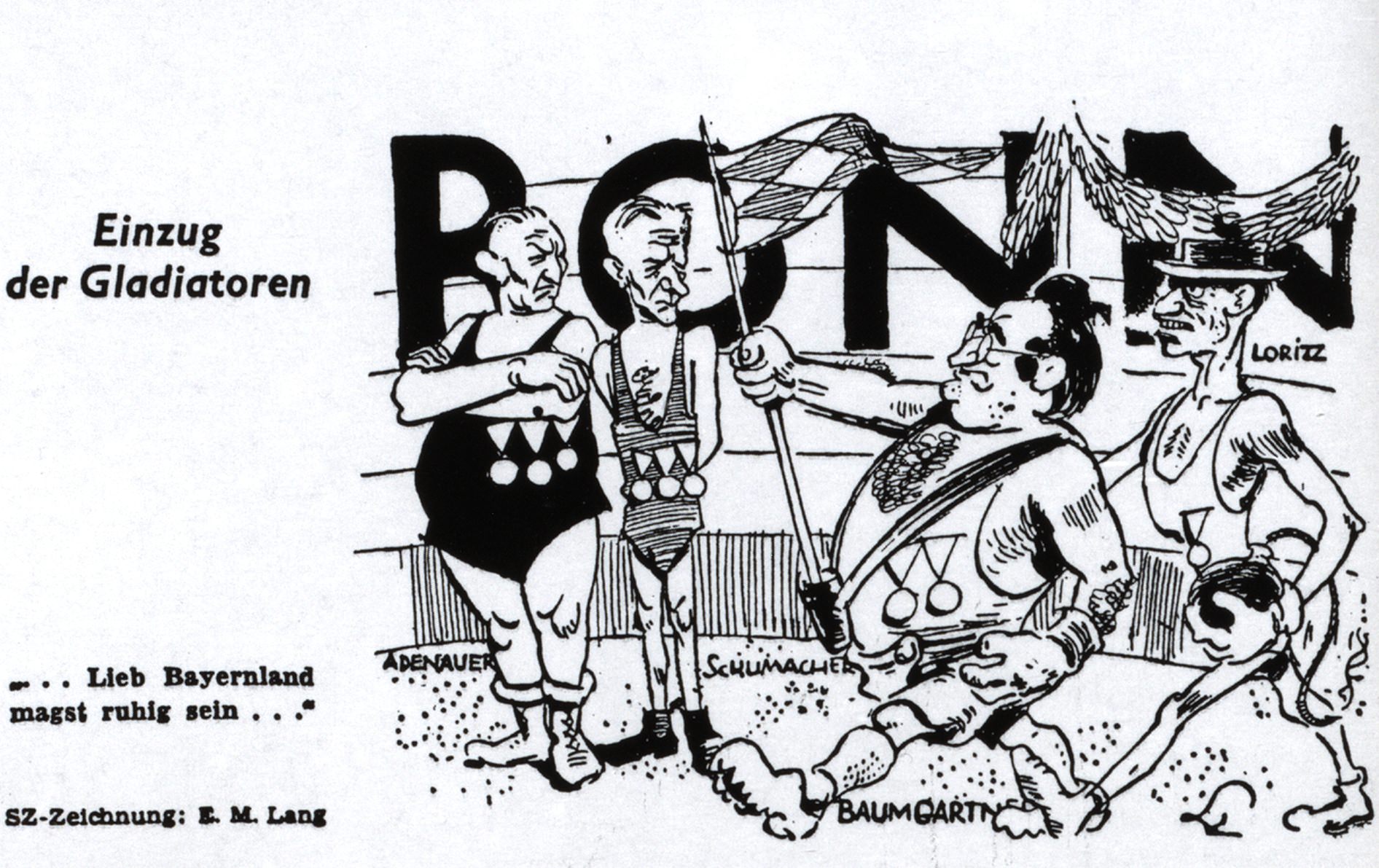 Bei der ersten Bundestagswahl am 14. August 1949 kam die CSU, die bei der Landtagswahl im Dezember 1946 52,3% erzielt hatte, nur noch auf 29,2% (24 Mandate im Bundestag). SPD und FDP erzielten 22,8% (18 Mandate) und 8,5% (7 Mandate) der Stimmen. Gewinner der Wahl waren die Bayernpartei unter ihrem Vorsitzenden Joseph Baumgartner, die aus dem Stand 20,9% (17 Mandate) erreichte, und die Wirtschaftliche Aufbau-Vereinigung von Alfred Loritz mit 14,4% (12 Mandate).<lb/>Die Karikatur von Ernst Maria Lang erschien am 18. August unter dem Titel „Einzug der Gladiatoren“ in der Süddeutschen Zeitung: Unter den skeptischen Blicken von Konrad Adenauer und Kurt Schumacher ziehen Joseph Baumgartner mit bayerischem Banner und Alfred Loritz mit Sprengstoff in der Hand in den als Arena gestalteten Bundestag in Bonn ein. Mit den Worten „... Lieb Bayernland magst ruhig sein ...“ kommentierte der Karikaturist seine Zeichnung und spielte damit auf die Refrainzeile von „Die Wacht am Rhein“ (Max Schneckenburger 1840, 1854 vertont) „Lieb' Vaterland magst ruhig sein, fest steht und treu die Wacht am Rhein“ an.</br>Nachweis: Süddeutsche Zeitung 18. August 1949'